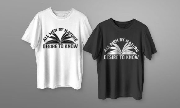 All Men by Nature Desire to Know: Graphics and T-Shirt Designs