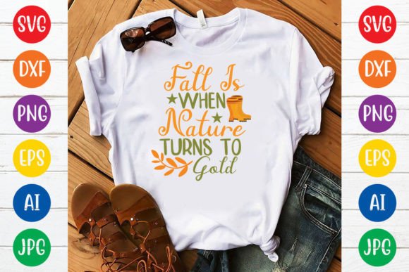 Fall is when Nature Turns to Gold Svg Graphics