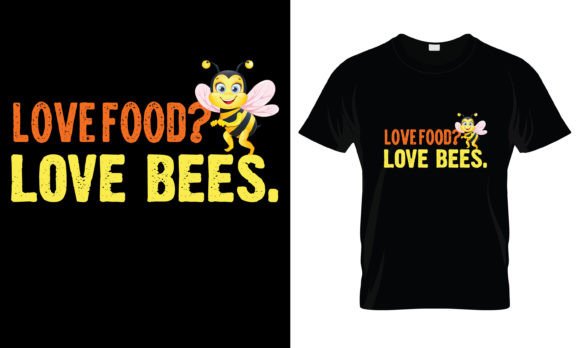Love Food Loves Bees T-Shirt