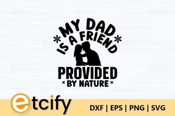 My Dad is a Friend Provided by Nature Graphics