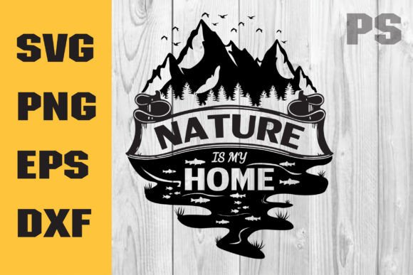 Nature is My Home SVG: Graphics and Crafts